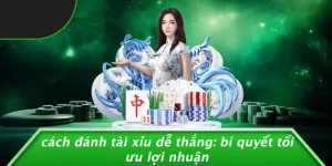 Cách đánh tài xỉu dễ thắng