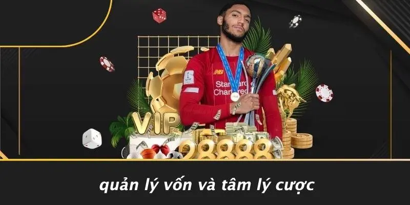 Quản Lý Vốn Và Tâm Lý Cược
